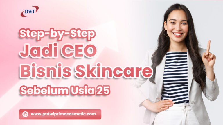 Step-by-Step Jadi CEO Bisnis Skincare Sebelum Usia 25 | PT. Dwi Prima Rezeky