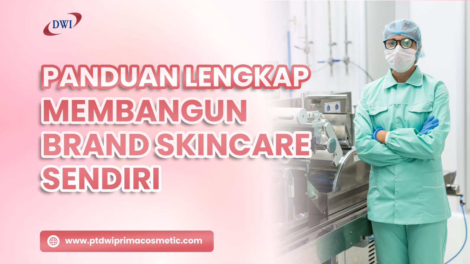 Panduan Lengkap Membangun Brand Skincare Sendiri – PT. Dwi Prima Rezeky
