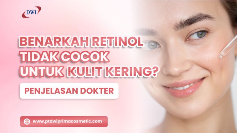 Benarkah Retinol Tidak Cocok untuk Kulit Kering?